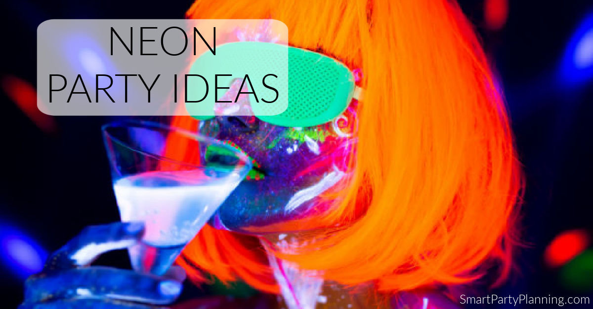 The Best Easy Neon Party Ideas To Light Up Your Birthday